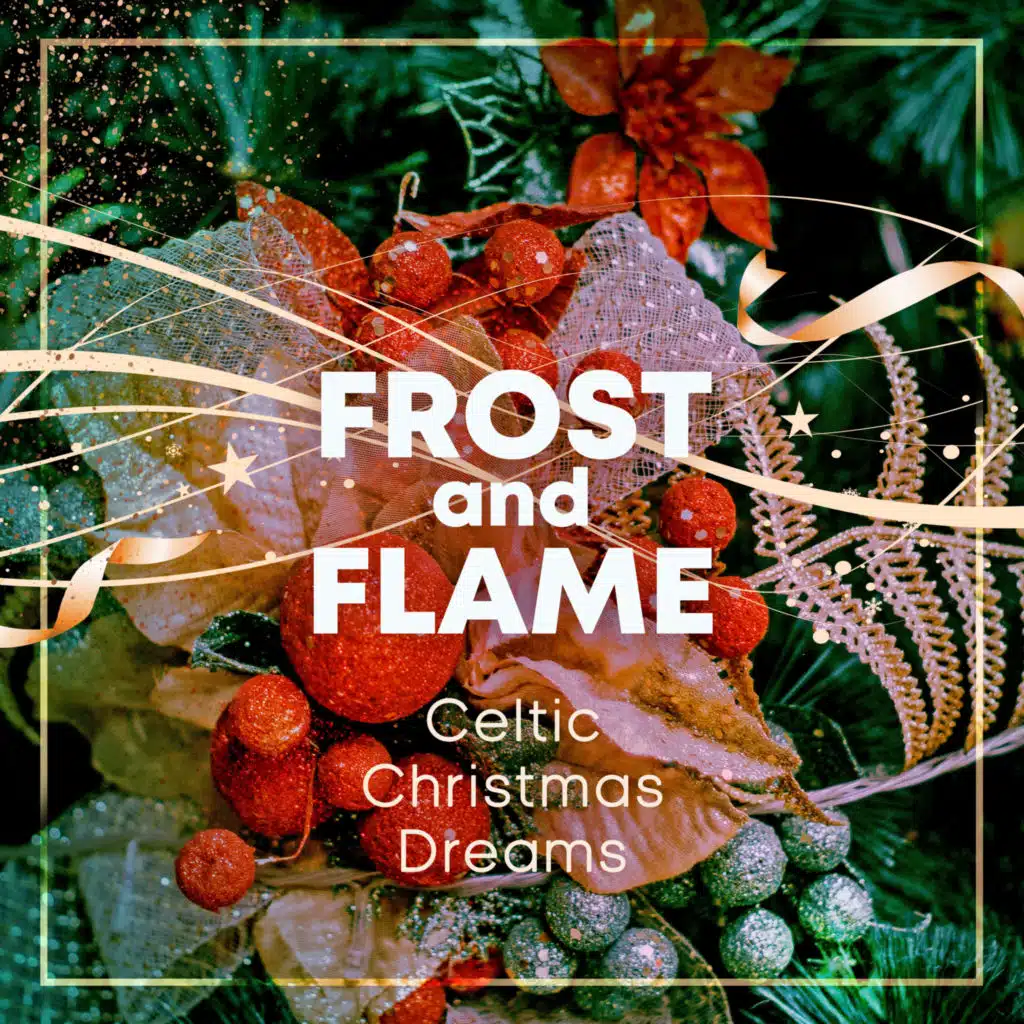 Frost and Flame - Celtic Christmas Dreams