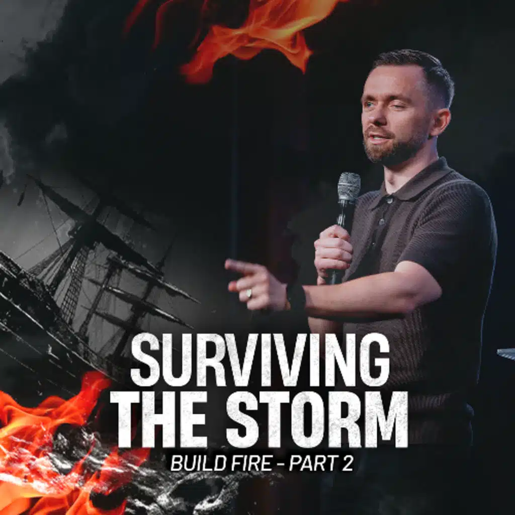 Surviving The Storm // Build Fire Part 2 // Pastor Vlad