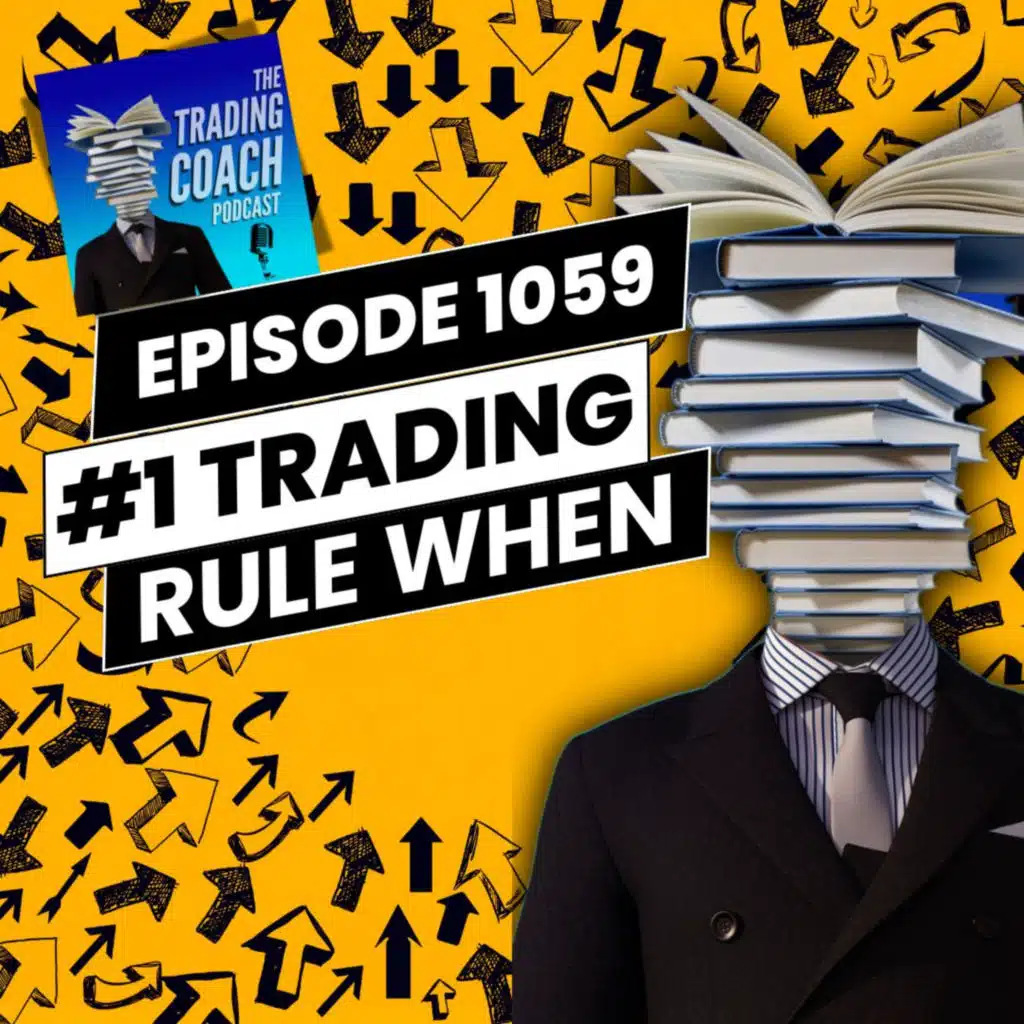 1059 - My Number 1 Trading Rule When...