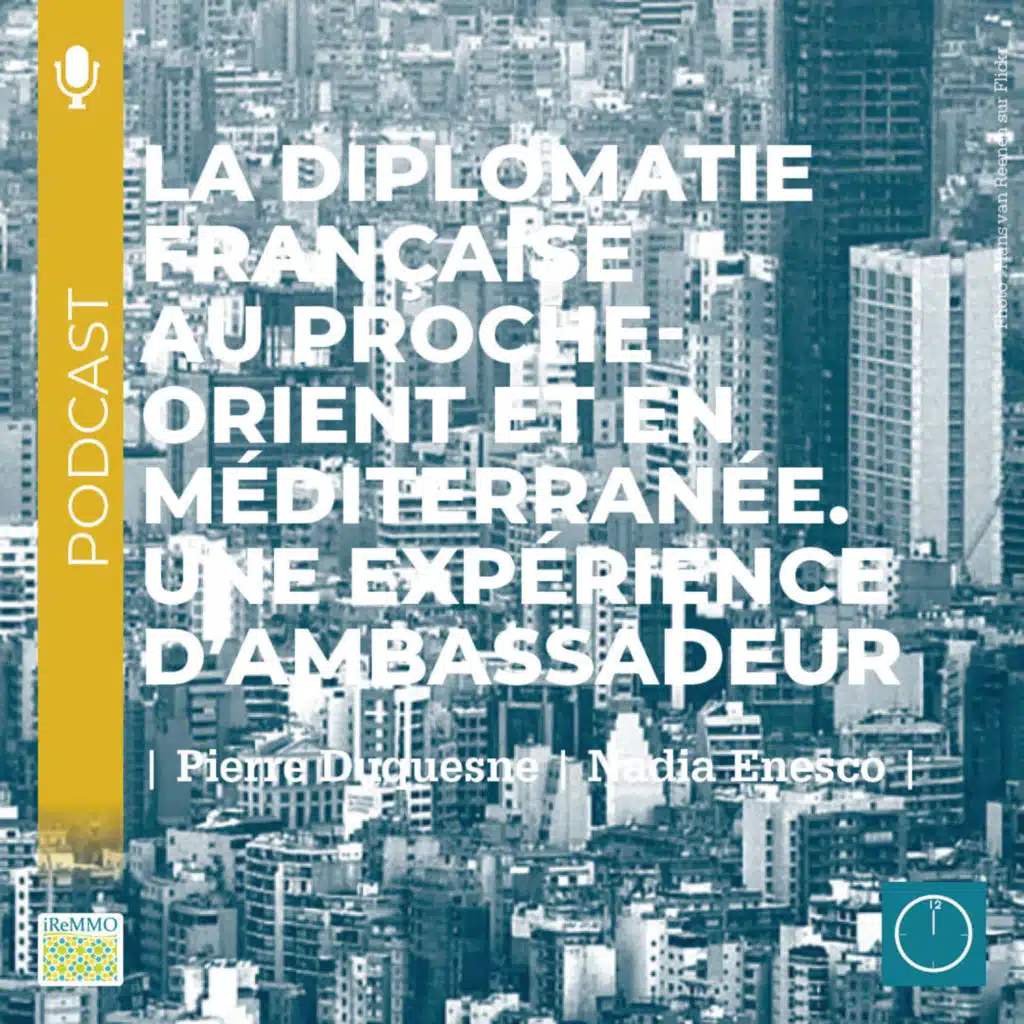 La diplomatie française au Proche-Orient et en Méditerranée. Une expérience d’ambassadeur [Libre de parole]