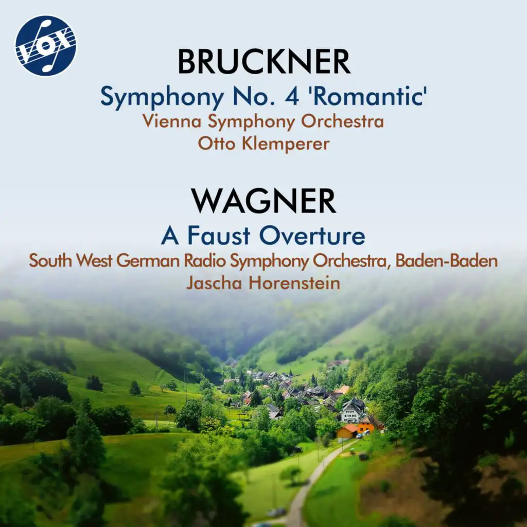 Bruckner: Symphony No. 4 in E-Flat Major, WAB 104 "Romantic" (1881 Version, Ed. R. Haas) - Wagner: Eine Faust-Ouvertüre, WWV 59