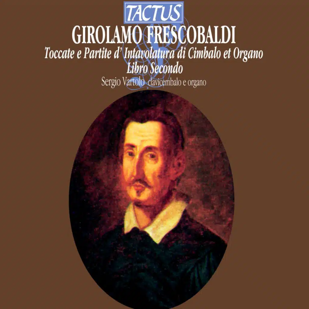 Frescobaldi: Toccate & Partite d'Intavolatura di Cimbalo & Organo, Libro 2