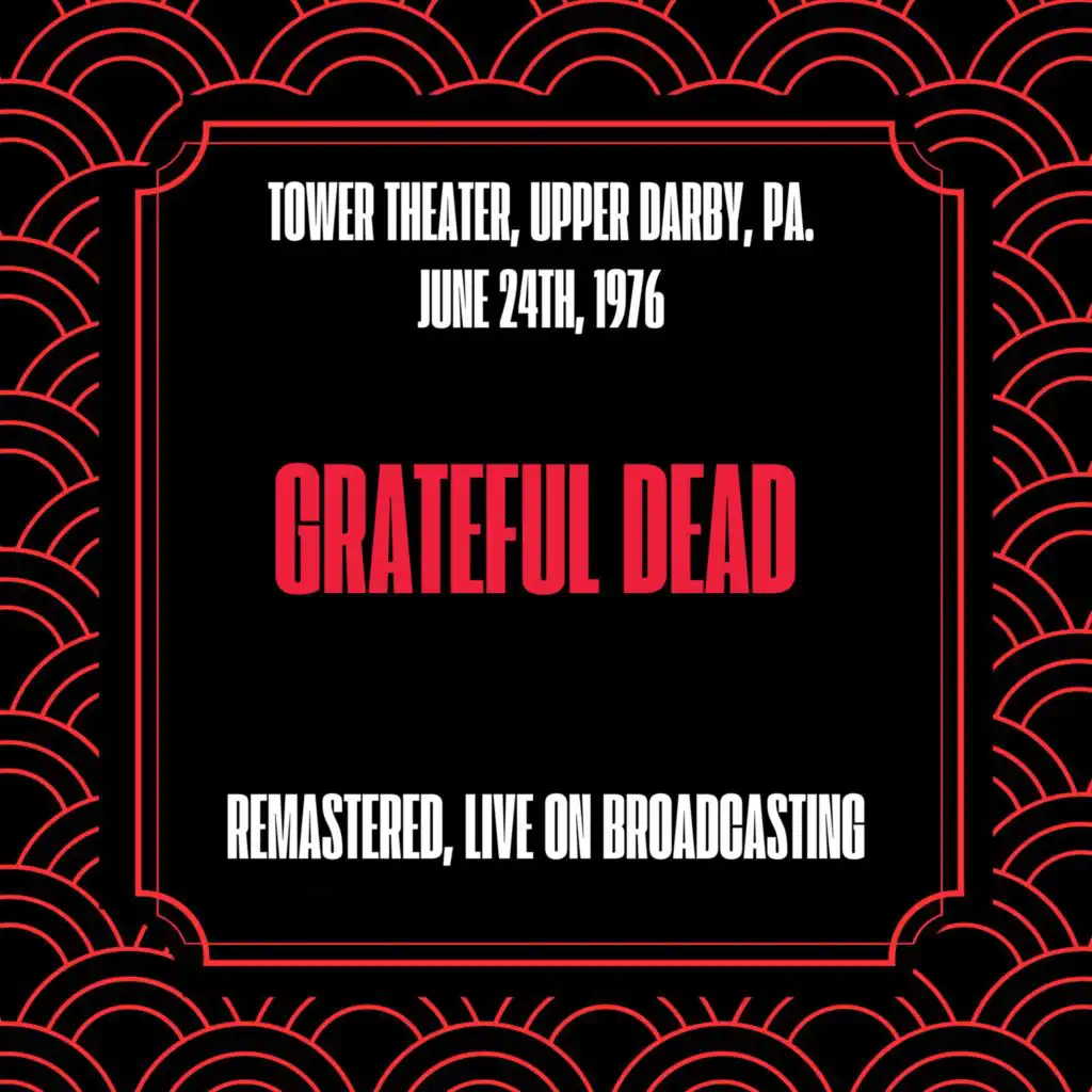 Tower Theater, Upper Darby, Pa. June 24th, 1976 (Remastered, Live On Broadcasting)