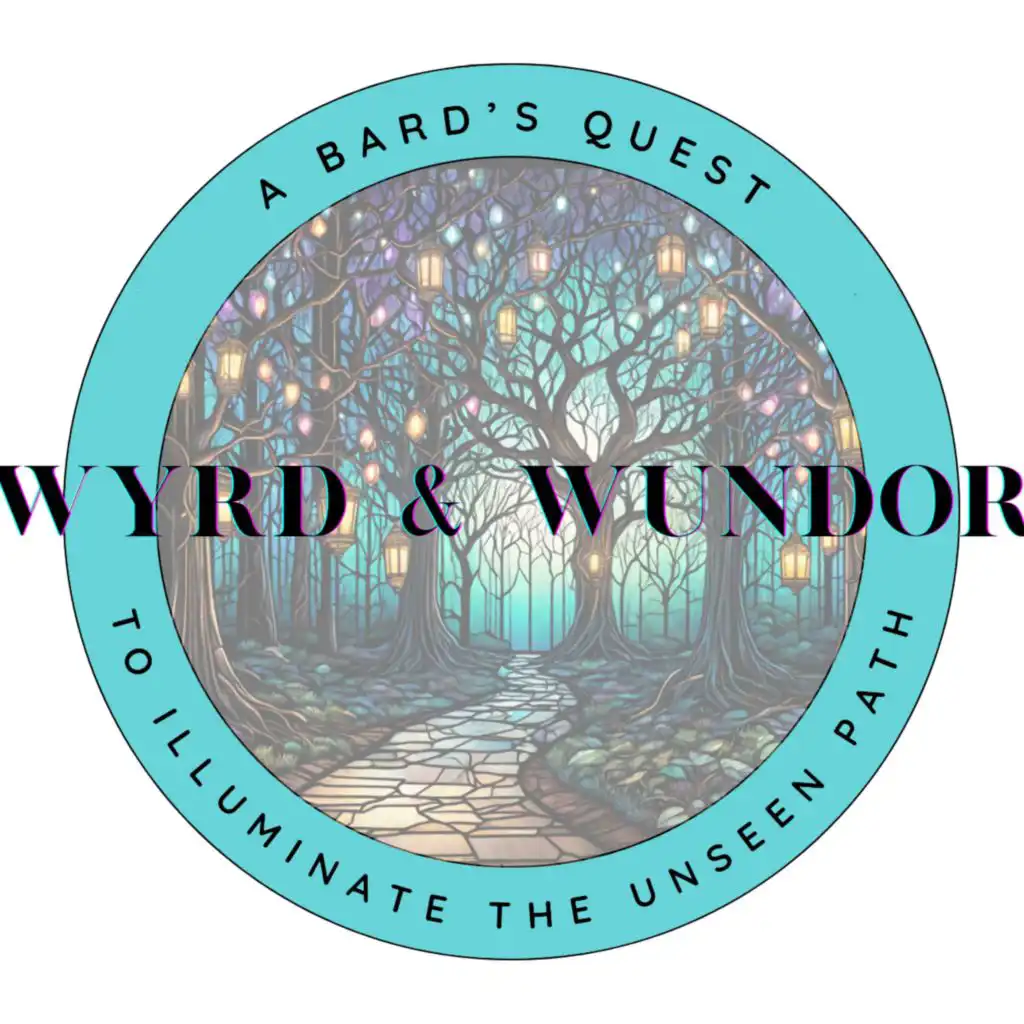 Wyrd & Wundor -  A Podcast to Illuminate the Unseen Path