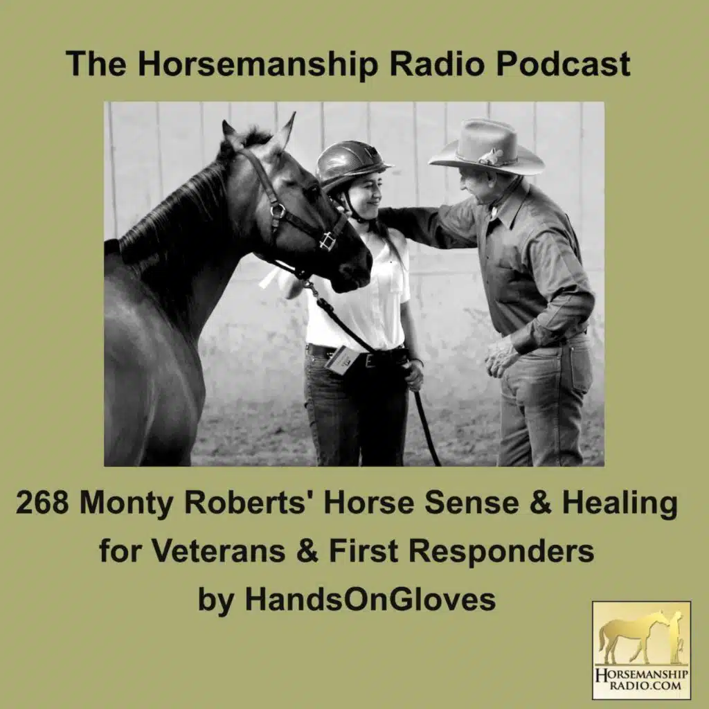 268 Monty Roberts' Horse Sense & Healing for Veterans & First Responders  by HandsOnGloves