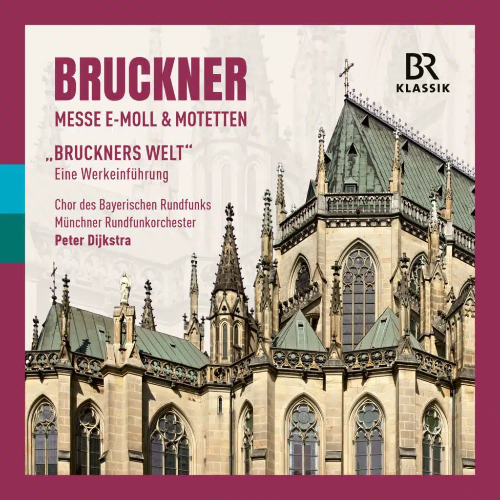 Bruckner: Mass in E minor & Motets  & "BRUCKNER'S WORLD" - An introduction to the works