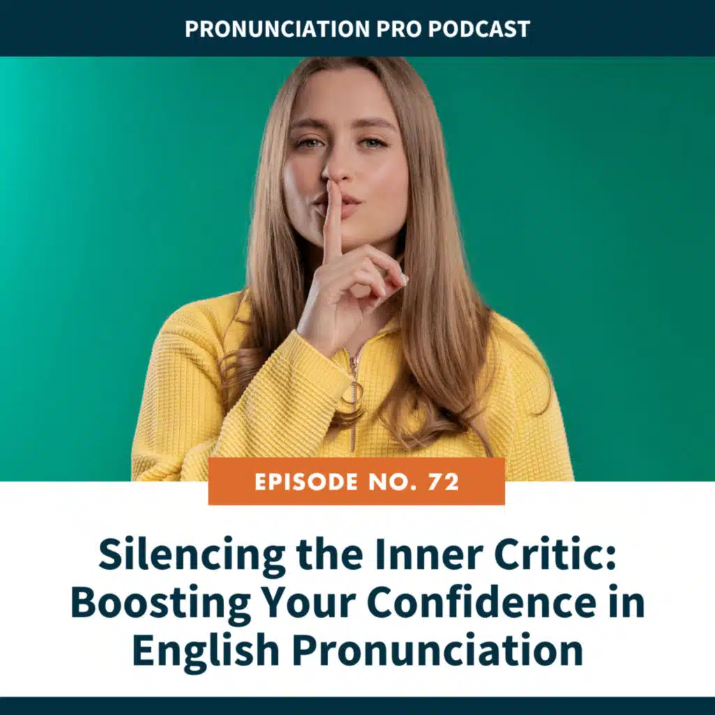 72. Silencing the Inner Critic: Boosting Your Confidence in English Pronunciation