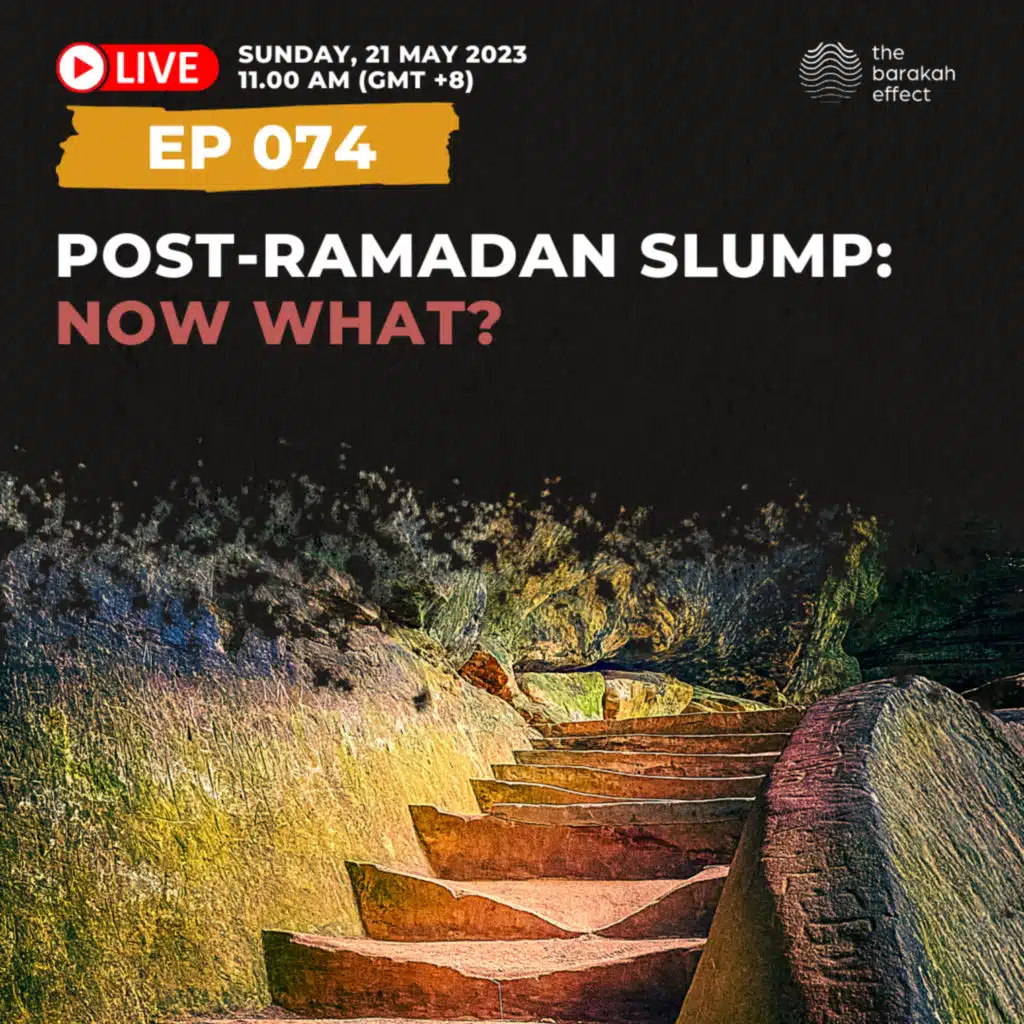 Post-Ramadhan Slump: Now What? | 074