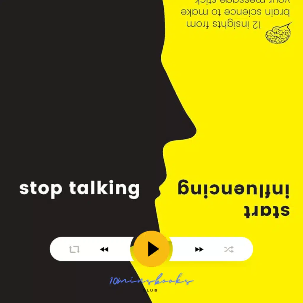 Stop Talking, Start Influencing: 12 Insights From Brain Science to Make Your Message Stick, Jared Cooney Horvath
