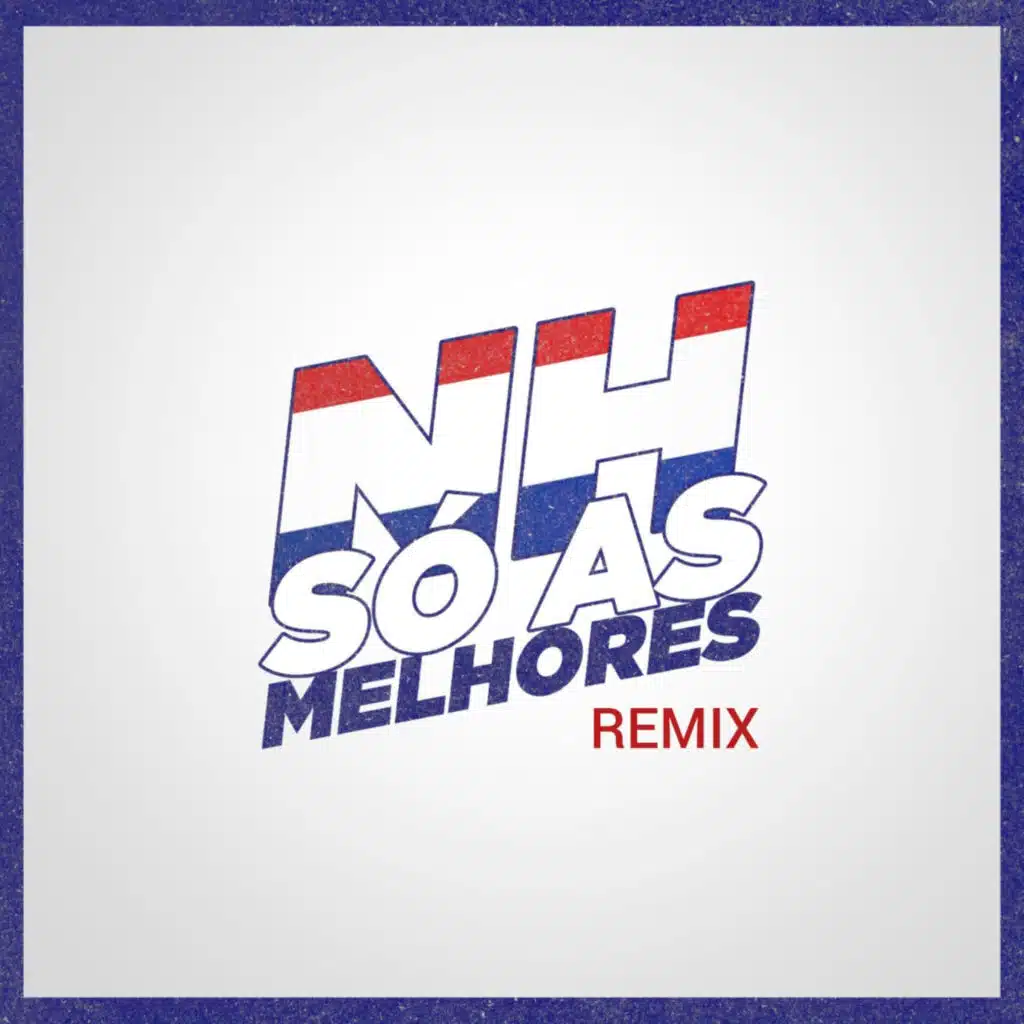NH Só As Melhores Remix