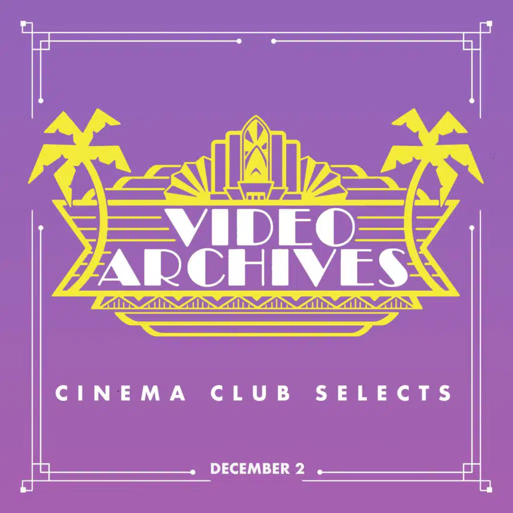 Video Archives Cinema Club Selects: Week of December 2nd