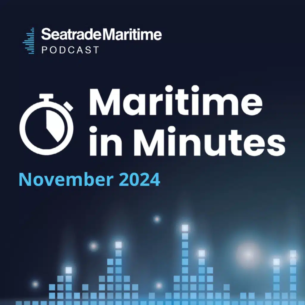 Maritime in Minutes - November 2024 in review