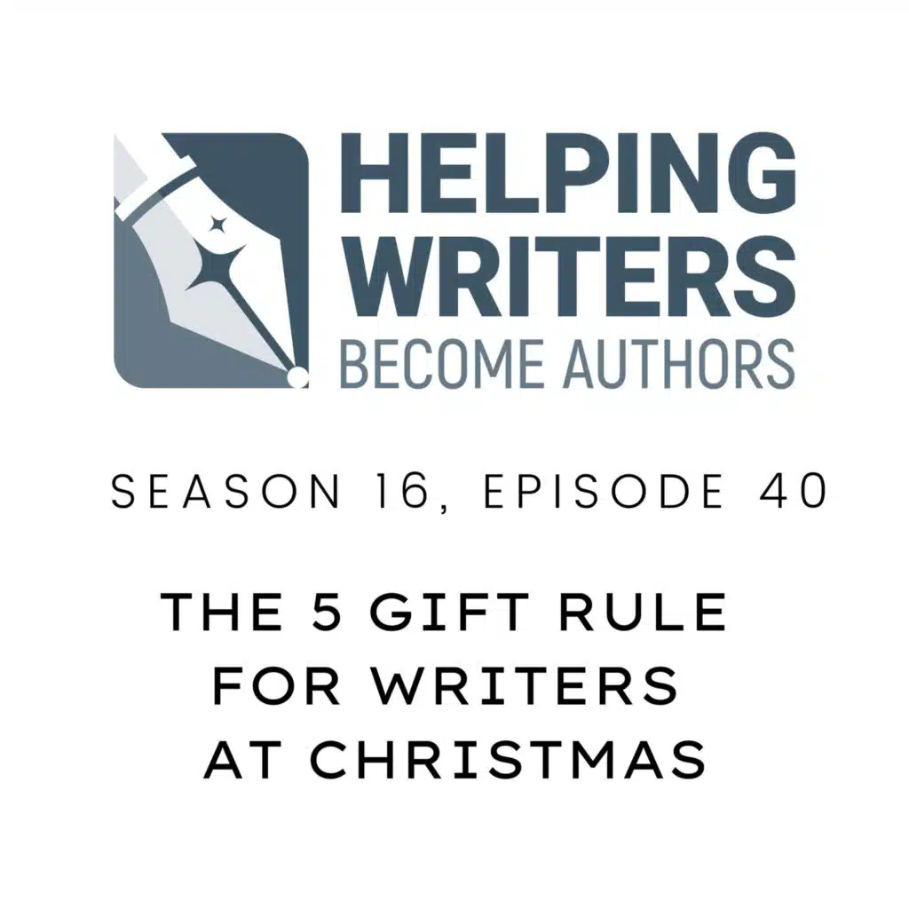 S16:E40: The 5 Gift Rule for Writers at Christmas