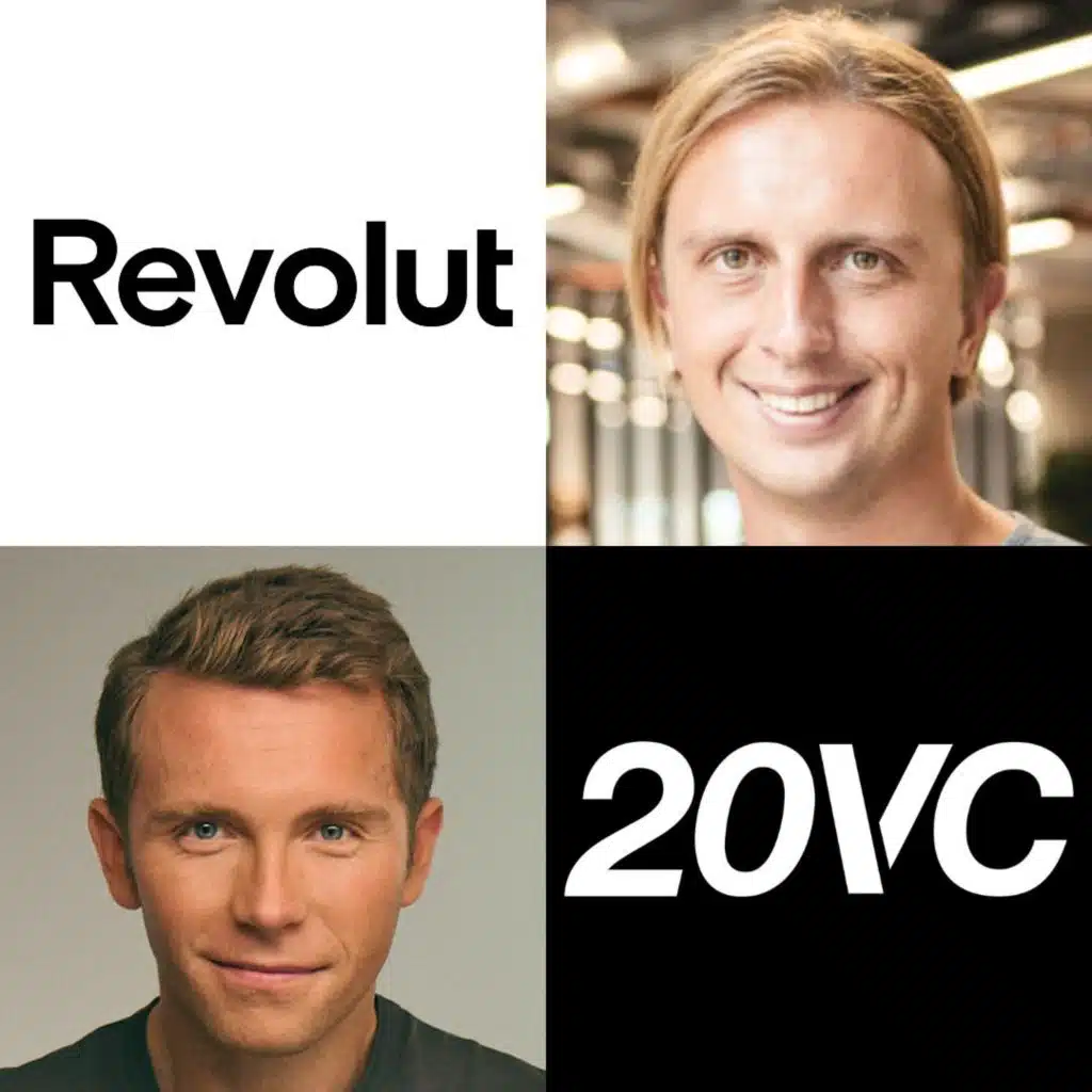20VC: Revolut Founder Nik Storonsky on When and Where Revolut Will IPO & What Revolut Need to Do to Hit $100BN Valuation