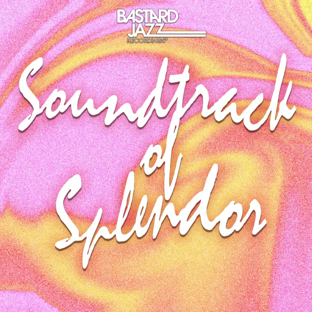 Bastard Jazz: Soundtrack of Splendor