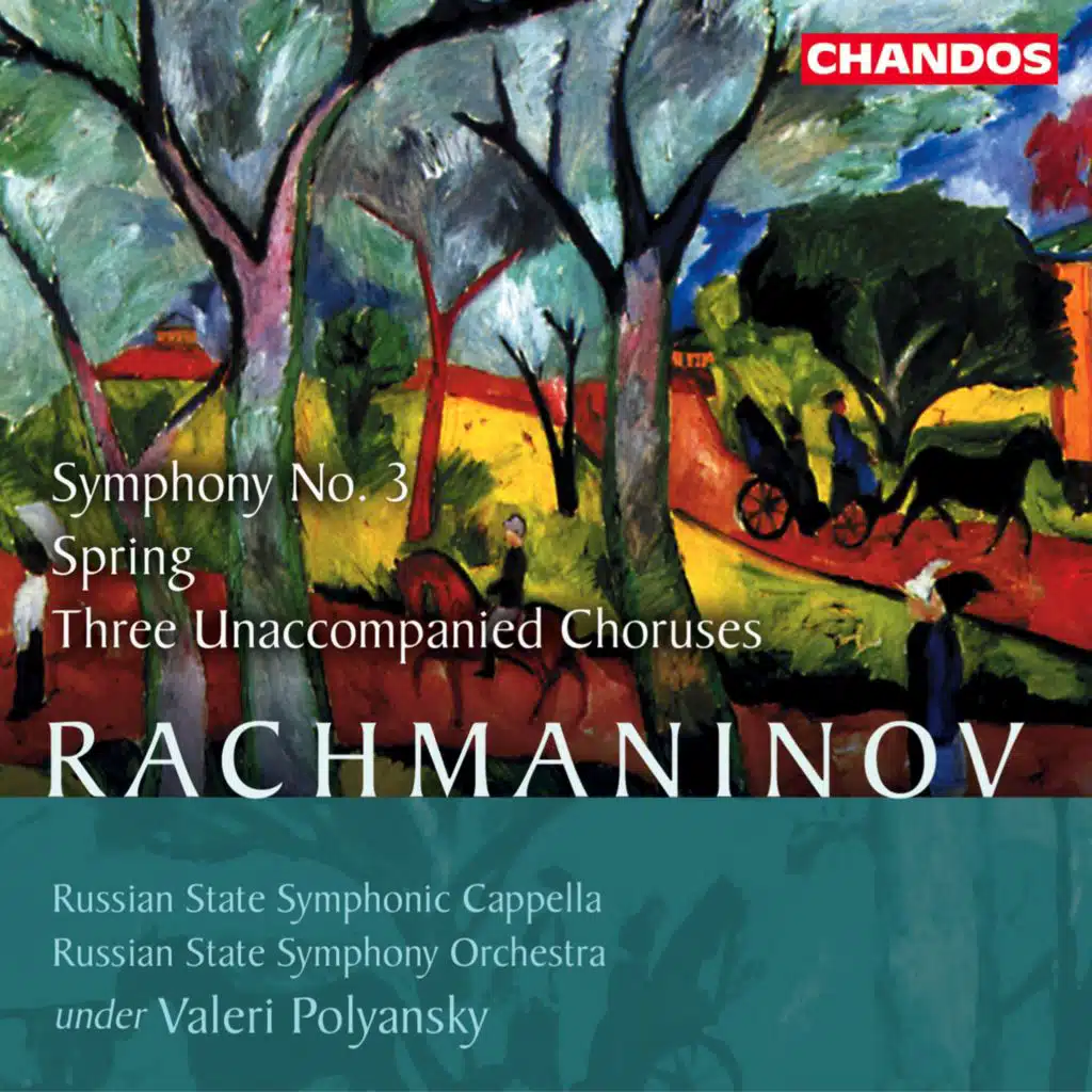 Rachmaninoff: Symphony No. 3, Spring & 3 Unaccompanied Choral Works