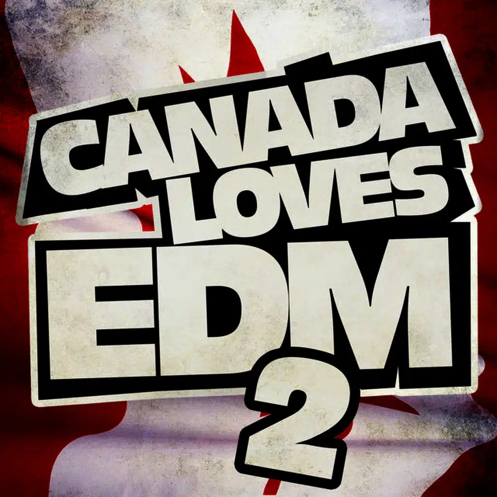 Canada Loves EDM (Part 2)