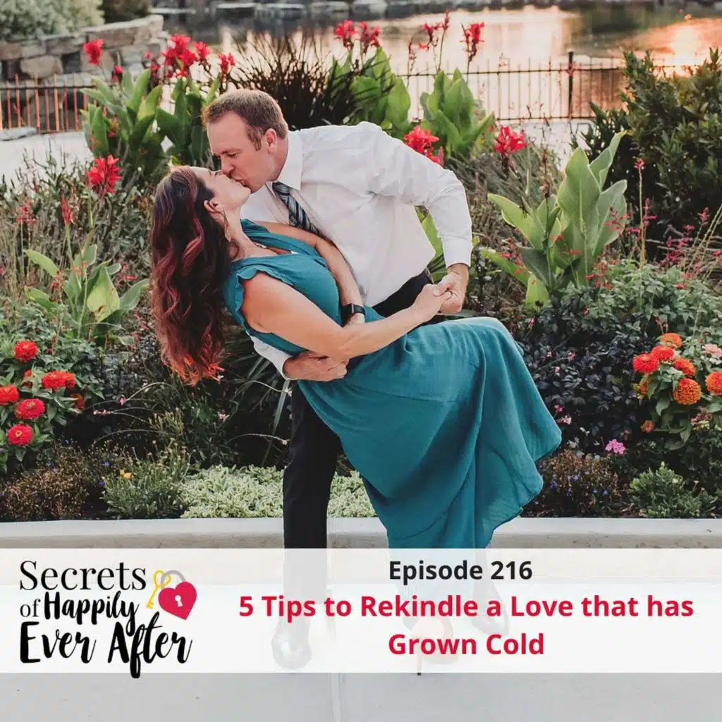 Ep 216 5 Tips to Rekindle a Love that Has Grown Cold