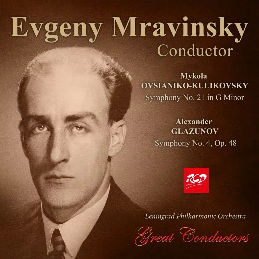 Evgeny Mravinsky, conductor: Ovsianiko-Kulikovsky - Symphony No. 21 in G Minor / Glazunov - Symphony No. 4, Op. 48 (Original) [feat. Leningrad Philharmonic Orchestra]