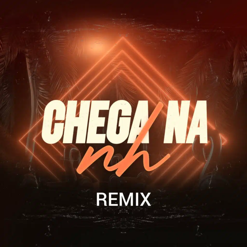 Chega Na NH Remix