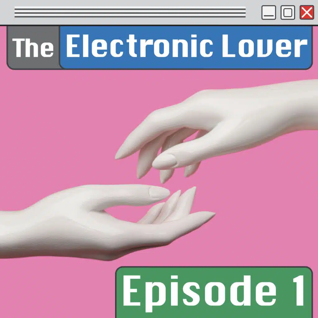 The Electronic Lover, Episode 1: We Have Found Our Spot