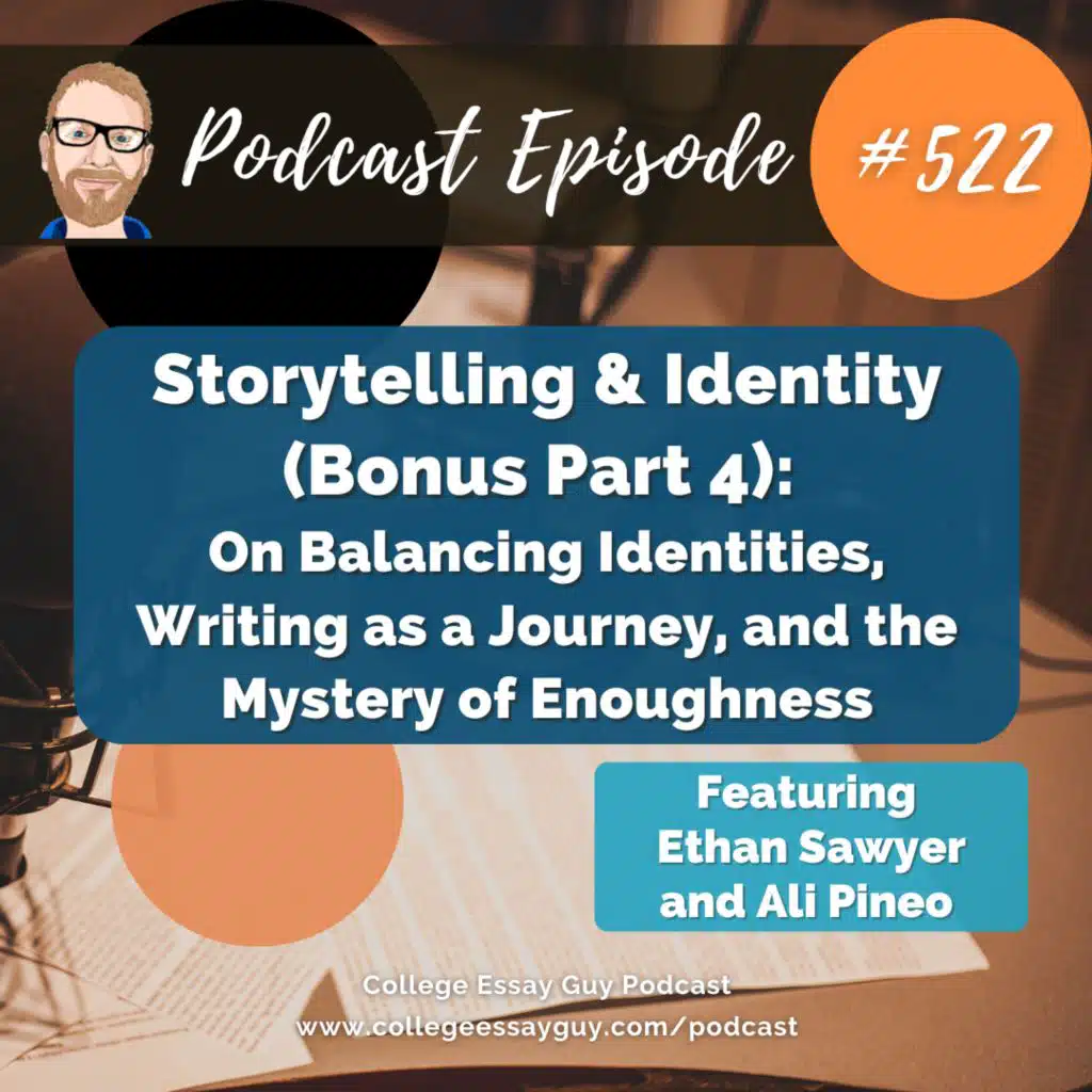 522: Storytelling & Identity with Ethan Sawyer (Part 4 Bonus Episode!): On Balancing Identities, Writing as a Journey, and the Mystery of Enoughness