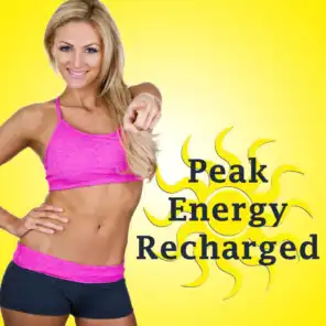 Peak Energy Recharged (The Best Music for Aerobics, Pumpin' Cardio Power, Plyo, Exercise, Steps, Barré, Curves, Sculpting, Abs, Butt, Lean, Twerk, Slim Down Fitness Workout)