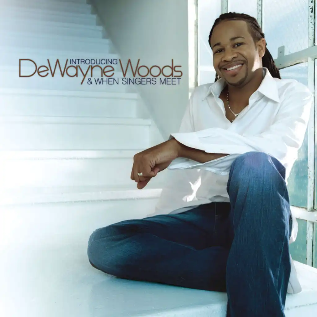 Introducing DeWayne Woods & When Singers Meet