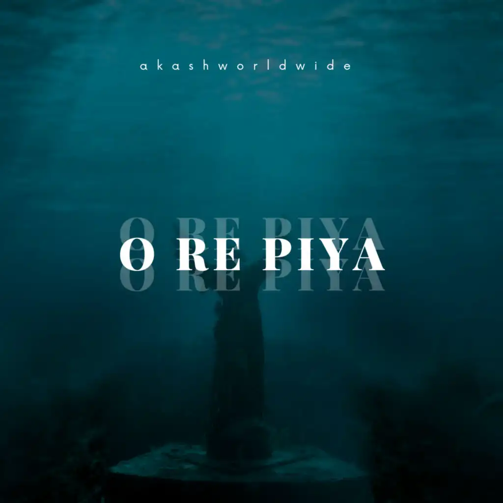 O Re Piya (feat. akashworldwide)