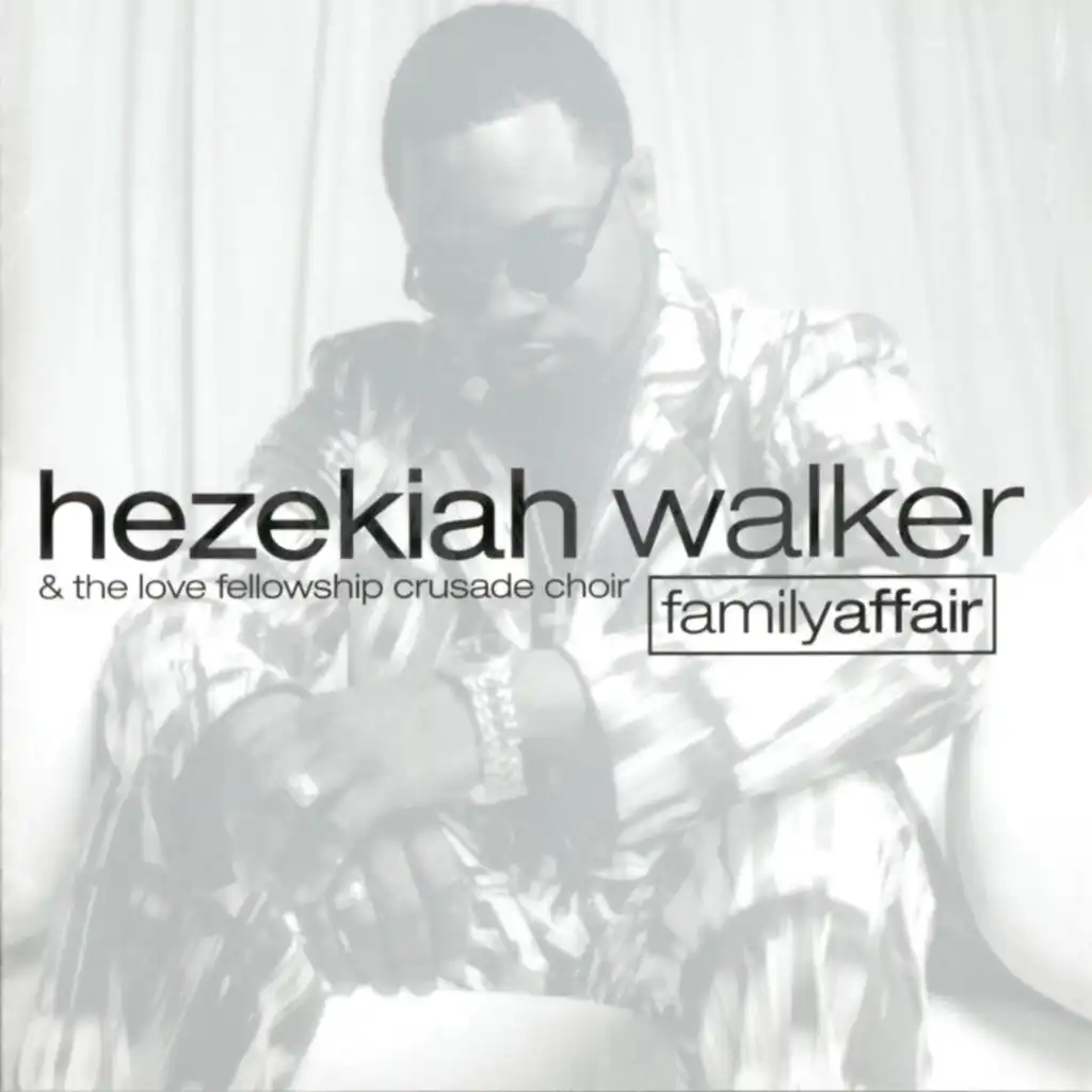 Hezekiah Walker & Hezekiah Walker & The Love Fellowship Crusade Choir