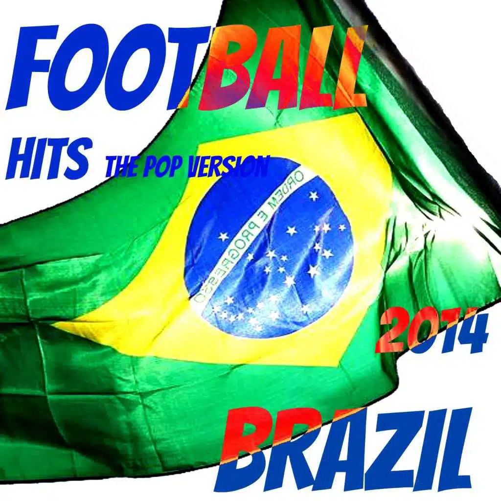 Football Hits - Brazil 2014 (The Pop Version)