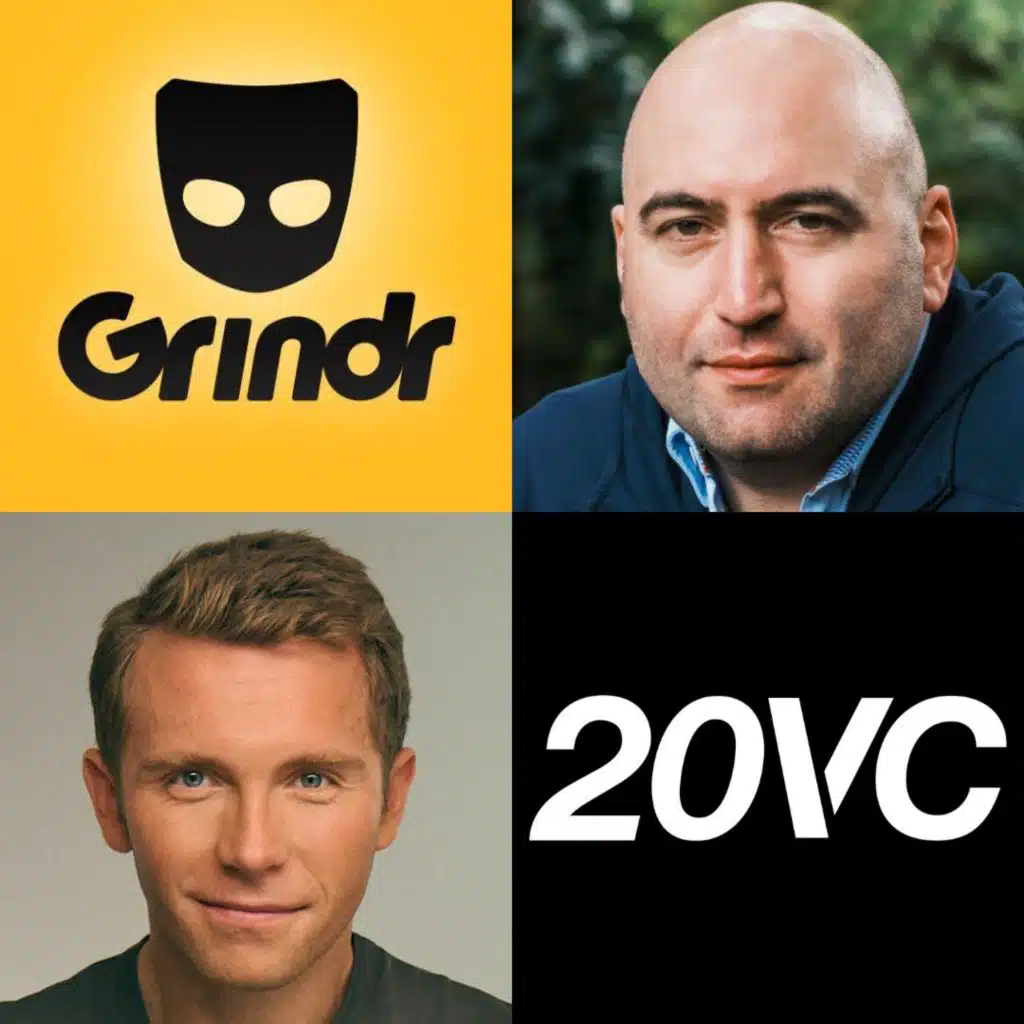 20VC: Grindr: The Most Insane Story in Startups | How the Chinese Bought and Lost Grindr | The Successful IPO with $300M Revenues and 40% EBITDA Margins | How Grindr Built a Free Cash Flow Machine