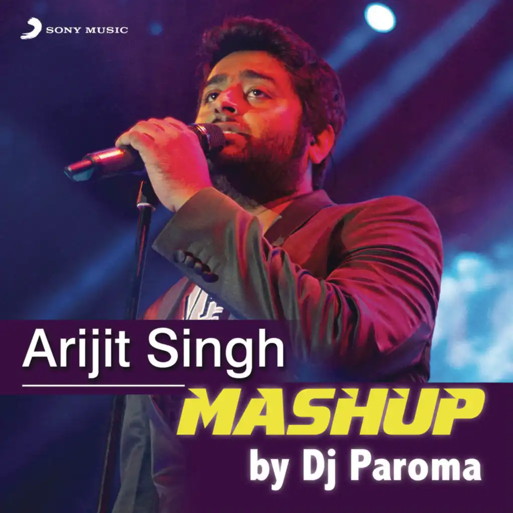 Arijit Singh Mashup (By DJ Paroma)