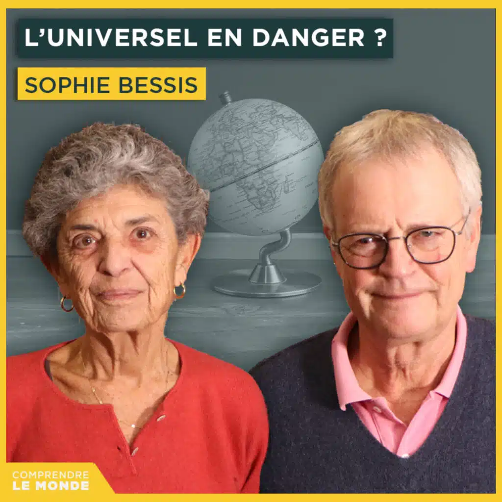 L'universel en danger ? Avec Sophie Bessis | Entretiens géopo