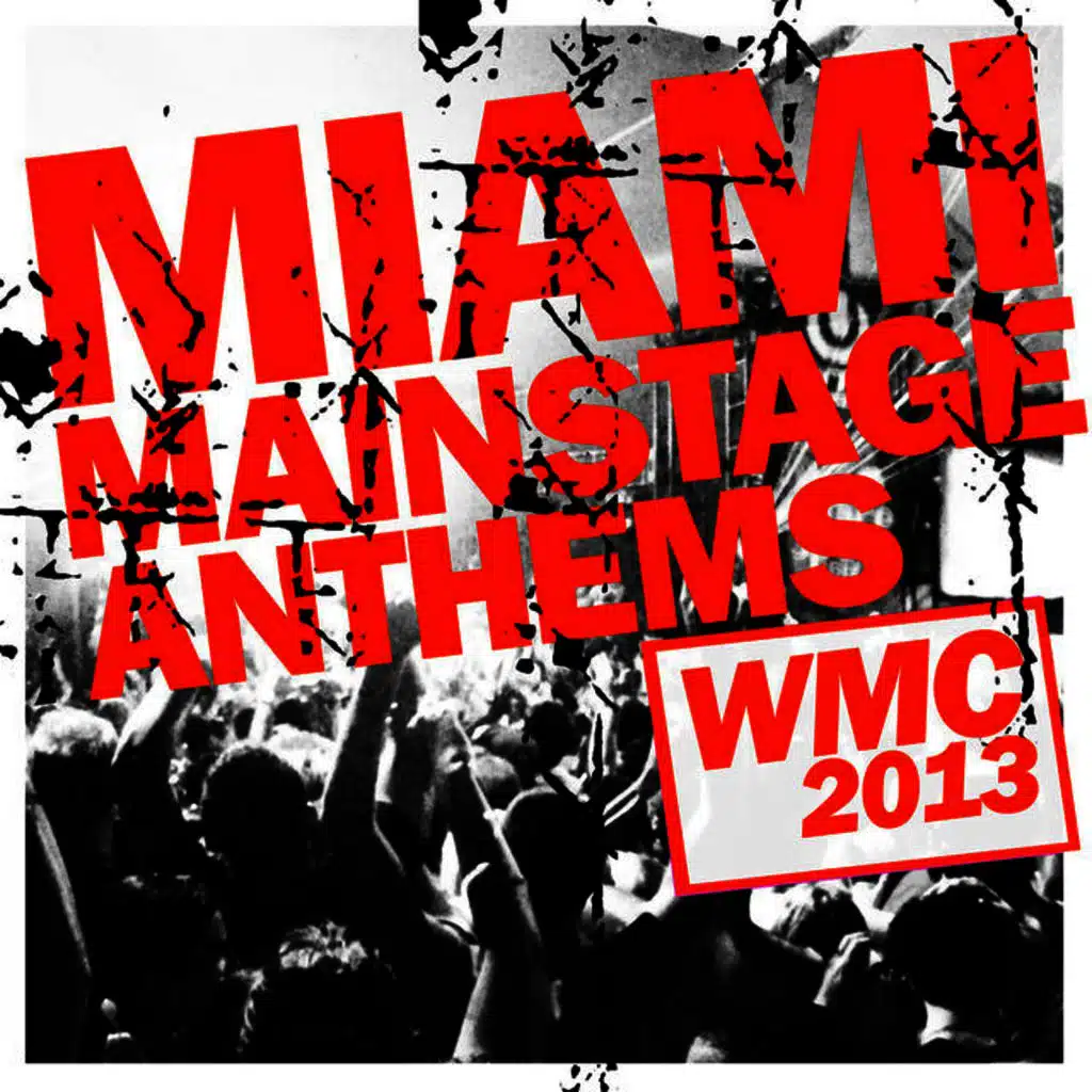 Miami Mainstage Anthems WMC 2013