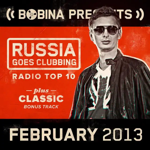 Bobina presents Russia Goes Clubbing Radio Top 10 (February 2013)