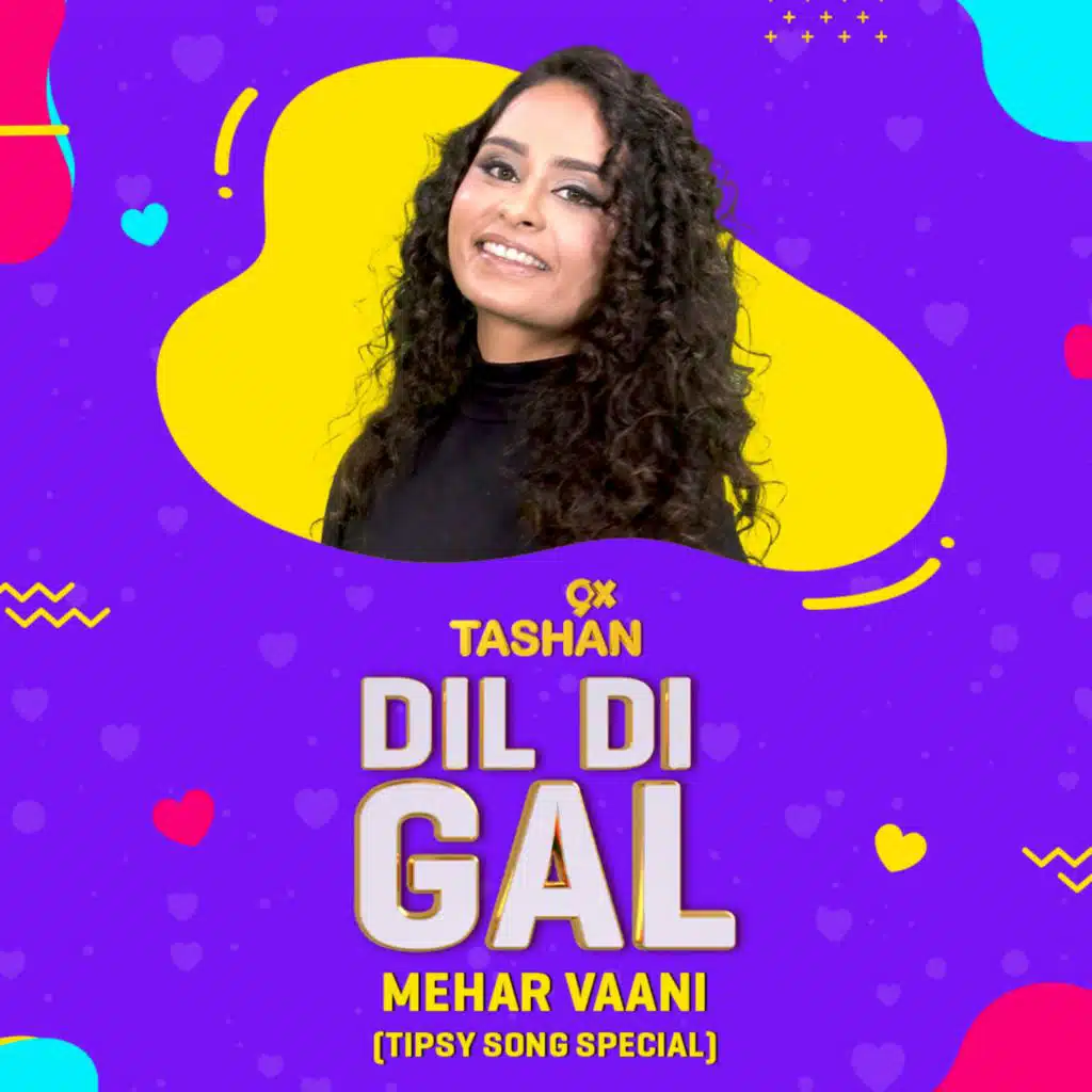 Dil Di  Gal with Mehar Vaani (Tipsy Song Special)