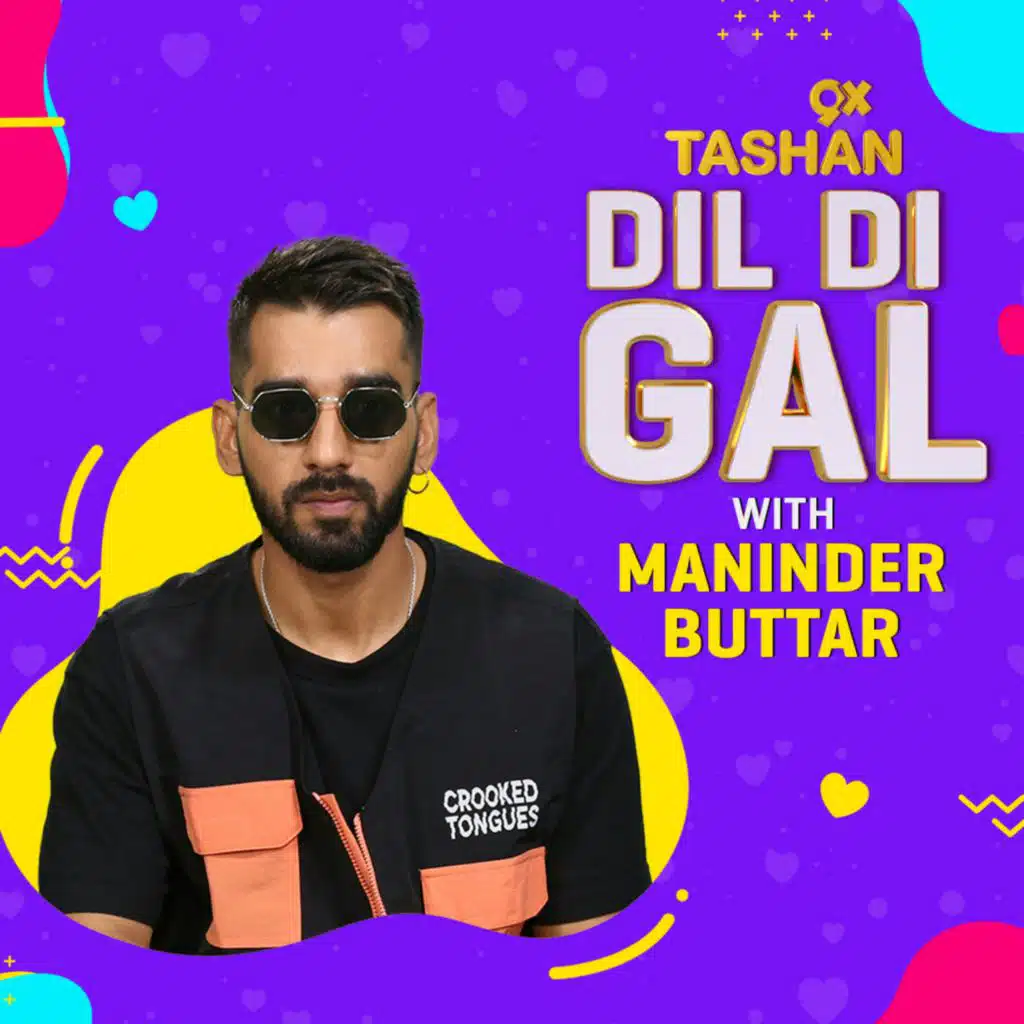 Dil Di Gal with Maninder Buttar