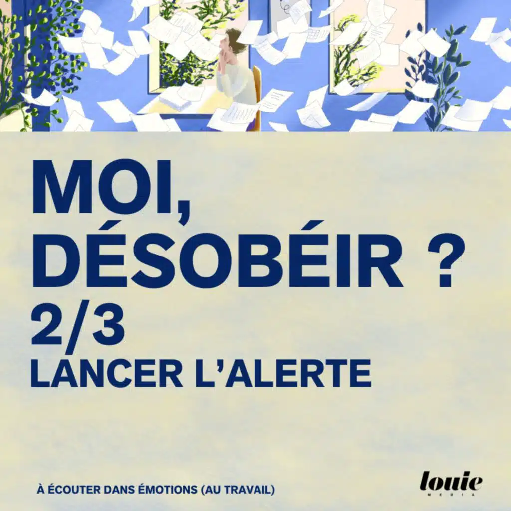 Moi, désobéir ? Lancer l'alerte 2/3