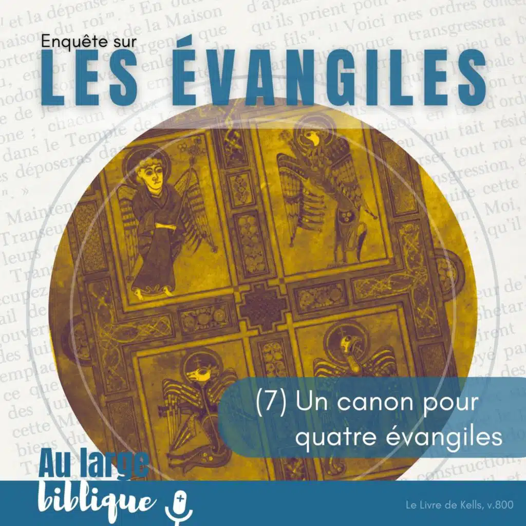 #359 Les évangiles (7) Un canon pour quatre évangiles