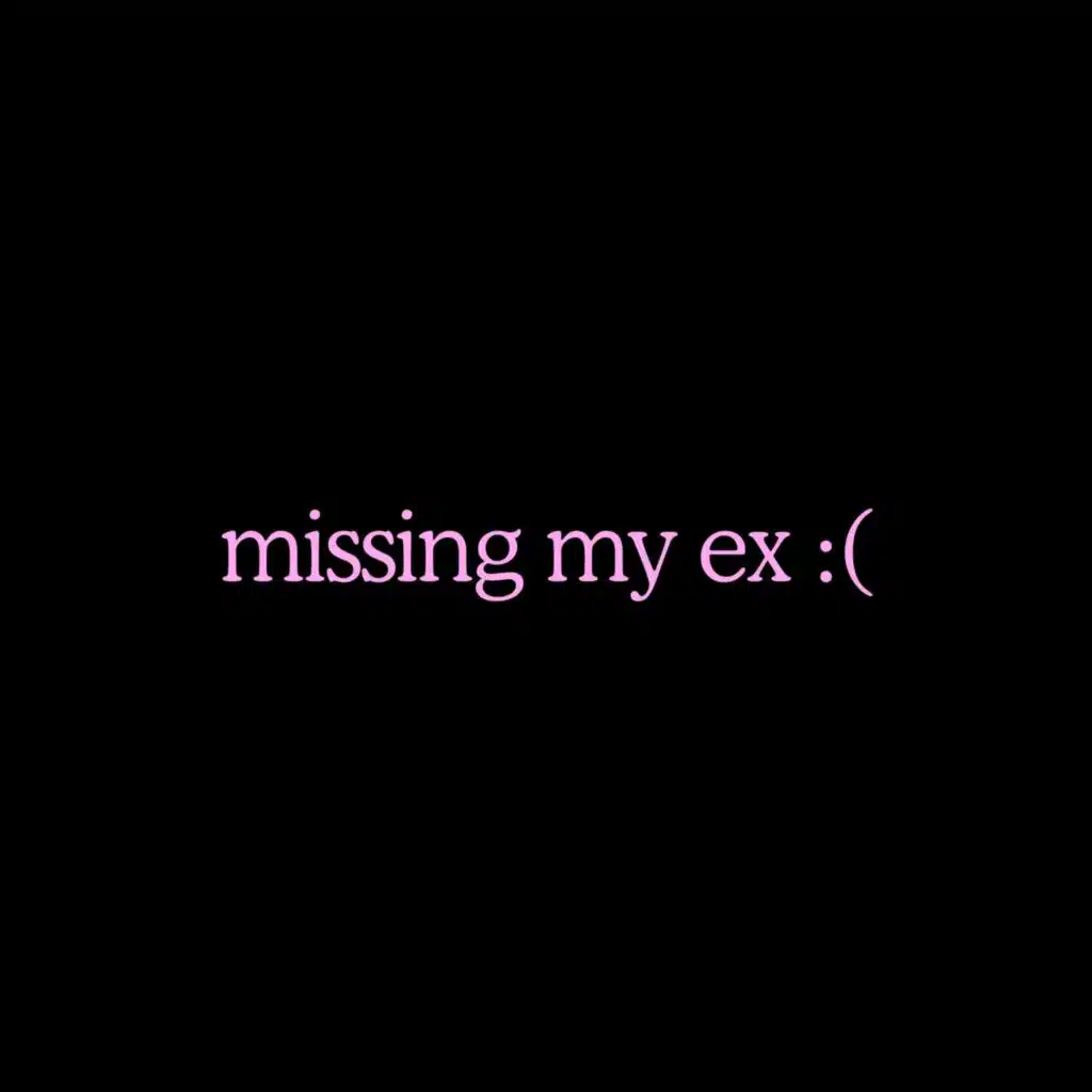 missing my ex :(