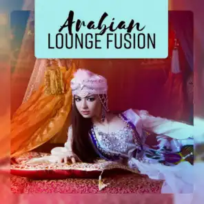 Arabian Lounge Fusion - Oriental Wellness Moods
