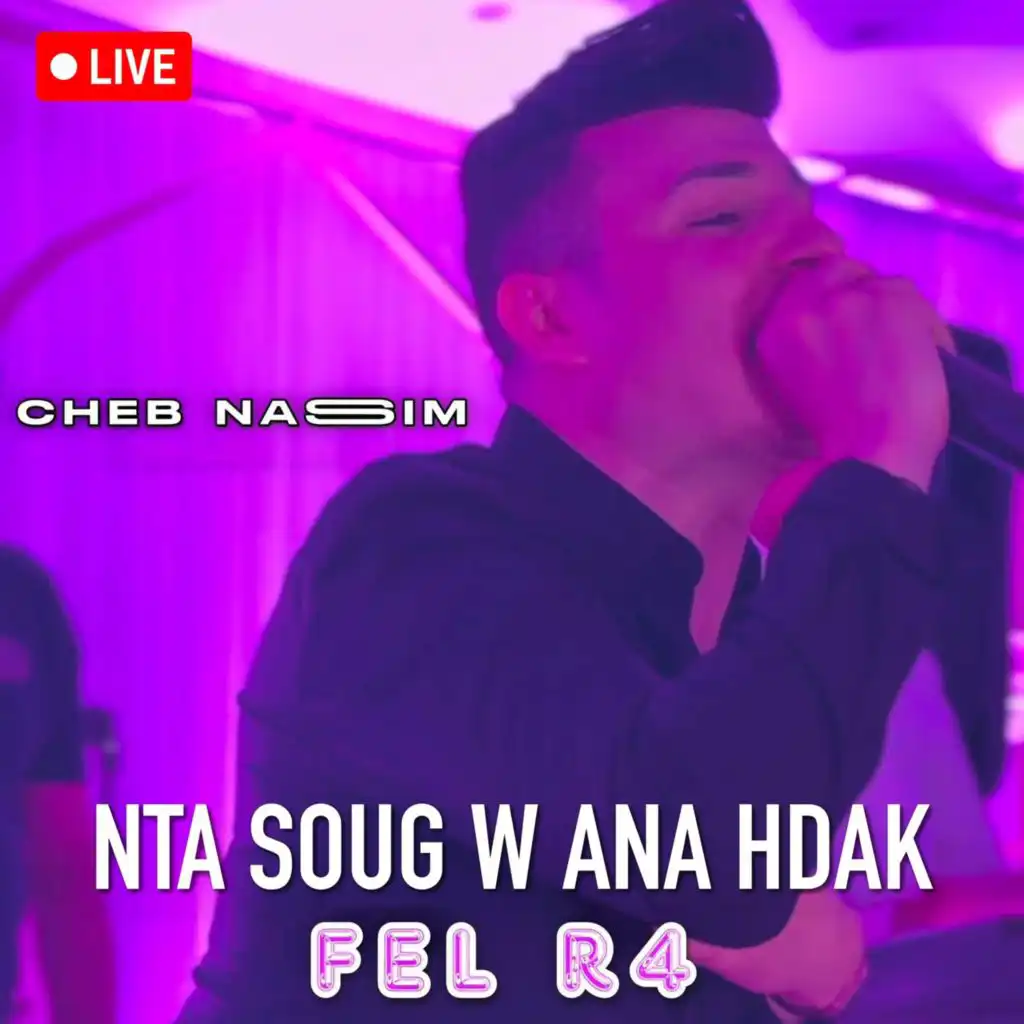 Nta Soug W Ana Hdak Fel R4 (Version Live)