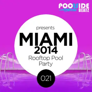 Poolside Beatz Pres. Miami 2014 (Rooftop Pool Party)