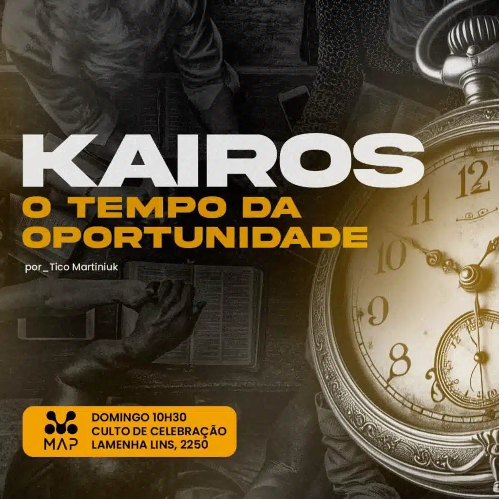 Kairos O Tempo da Oportunidade  Pr. Tico Martiniuk  MAP Curitiba