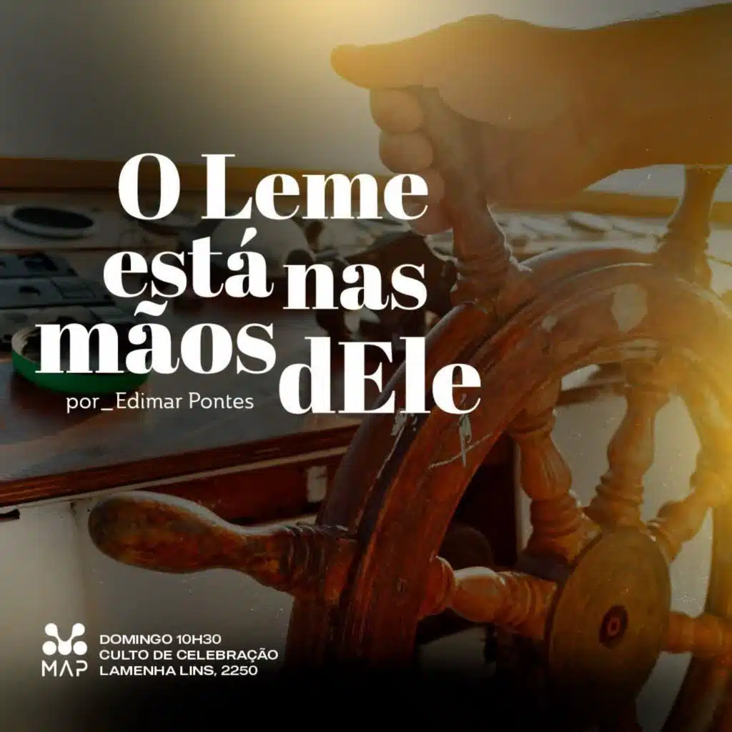 O Leme Está nas Mãos d'Ele Confie no Controle de Deus | MAP Curitiba