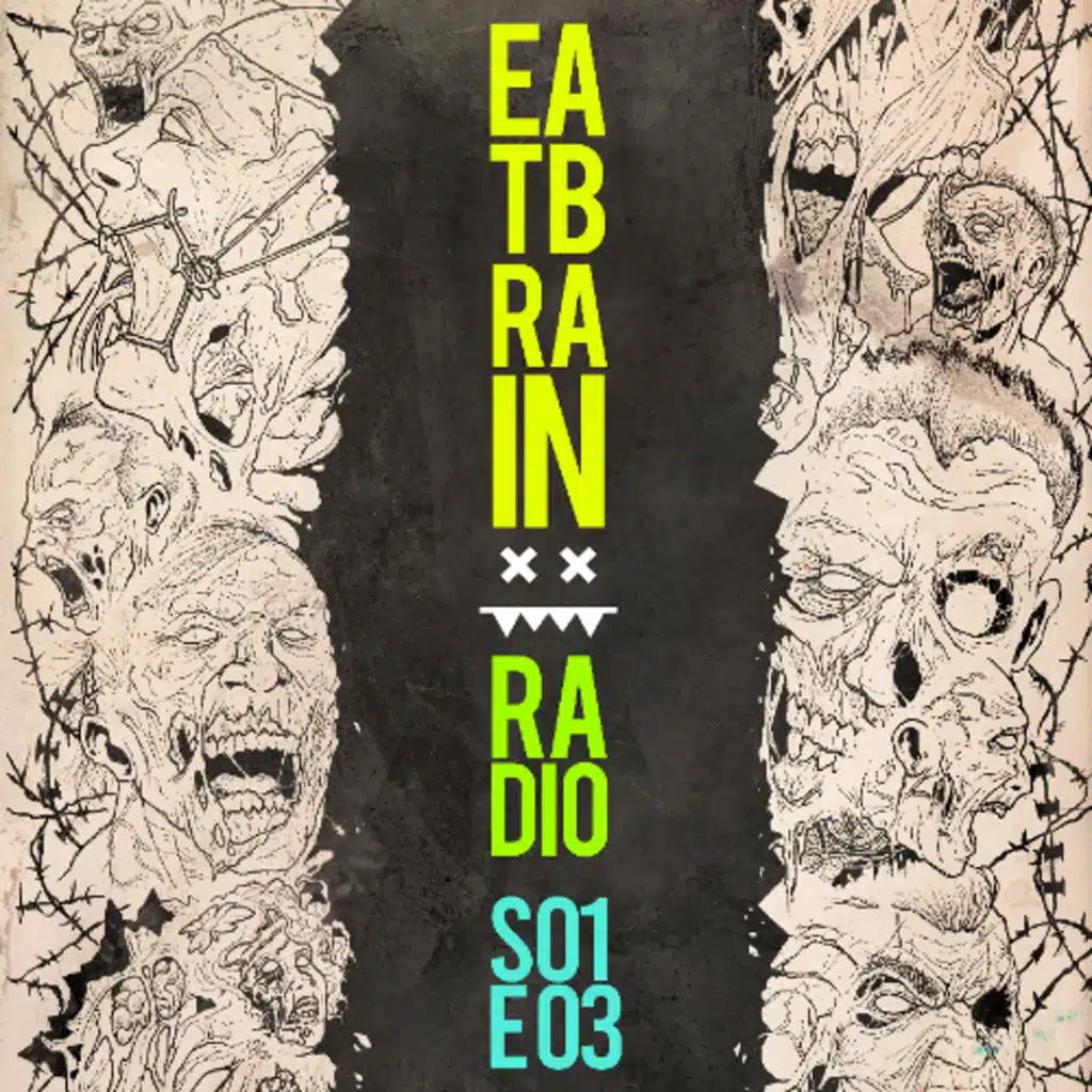 Eatbrain Radio // S01E03 // Hosted by 5HA5H