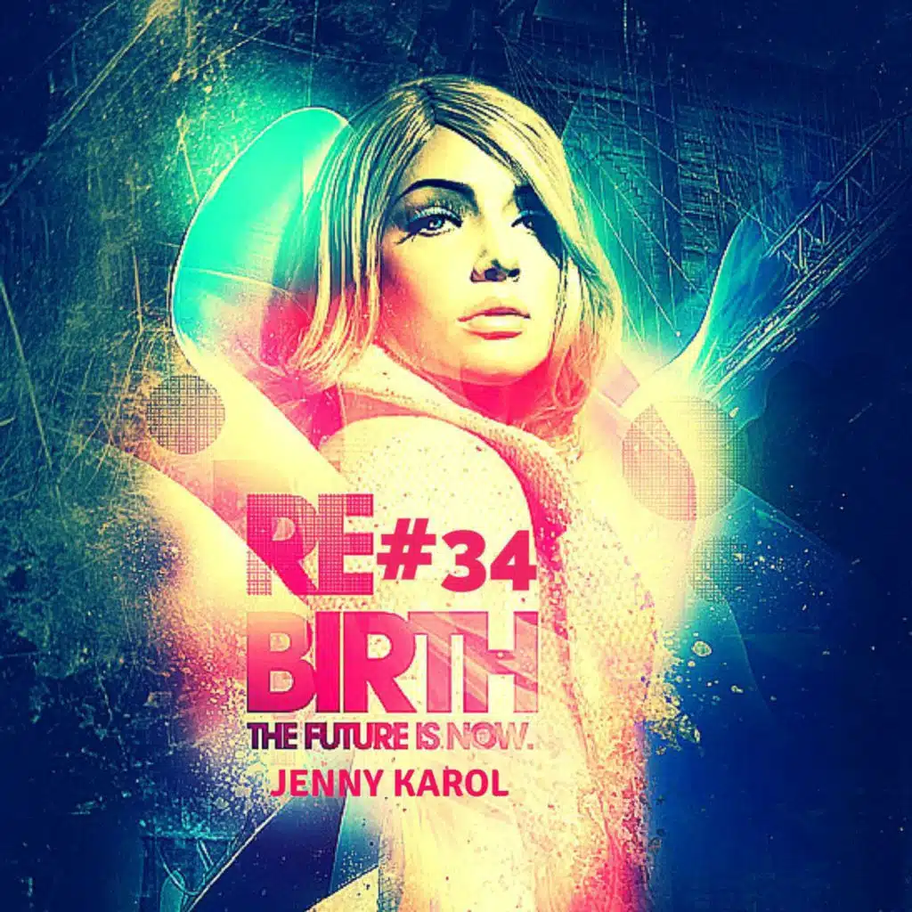 Jenny Karol - ReBirth.The Future is Now! #34