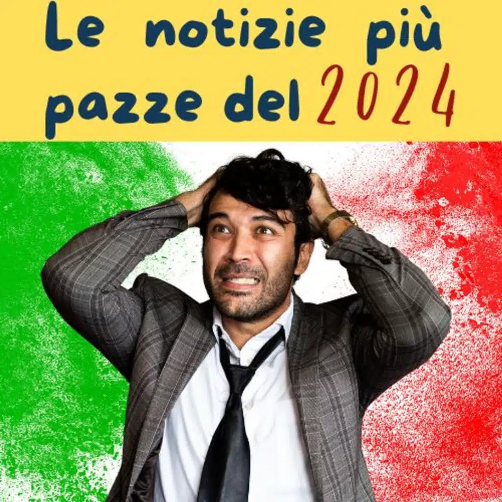 Italia 2024 - Le notizie più pazze dell'anno