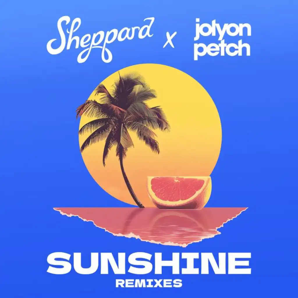 Sunshine (Sheppard x Jolyon Petch / Remixes)